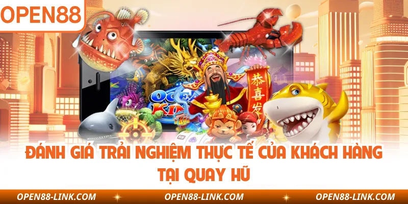 Đánh giá trải nghiệm thực tế của khách hàng tại quay hũ