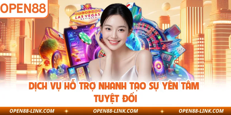 Dịch vụ hỗ trợ nhanh tạo sự yên tâm tuyệt đối