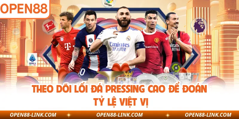 Theo dõi lối đá pressing cao để đoán tỷ lệ việt vị